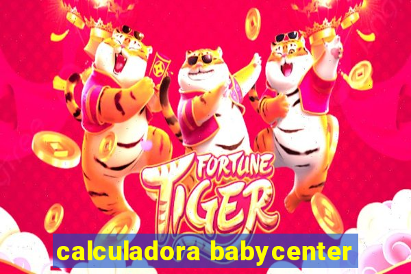 calculadora babycenter